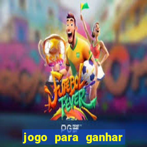 jogo para ganhar dinheiro sem precisar depositar nada